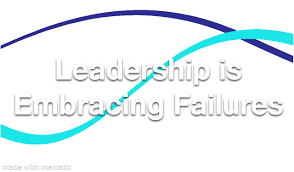 Leadership Is Embracing Failures Leadership Leadership Training Leadership Development