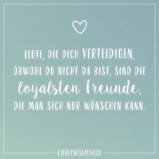 Visaul Statements Leute Die Dich Verteidigen Obwohl Du Nicht Da Bist Sind Die Loyalsten Freunde Die Man Sich Nur Wunsch Spruche Zitate Weisheiten Spruche