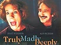 Truly Madly Deeply **** (1990, Juliet Stevenson, Alan Rickman, Michael  Maloney, Bill Paterson, Jenny Howe)
