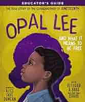 Opal Lee and What It Means to Be Free Educator's Guide: The True Story of  the Grandmother of Juneteenth eBook : Duncan, Alice Faye, Bobo, Keturah A.:  Amazon.in: Books
