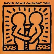 During this time he also departed with rca records due to dissatisfaction. Without You David Bowie Song Wikipedia