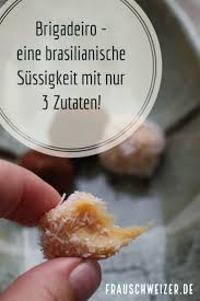 Ein Susser Knaller Brasilianische Brigadeiro Mit Nur 3 Zutaten Rezepte Kuchen Rezepte Brigadeiro Rezept