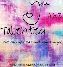 You Are Talented Quote Via Www Facebook Com Simplymused Inspirational Words Quotes Words