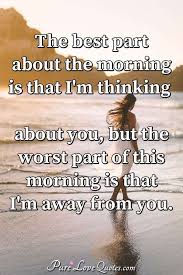 No matter where i go, or what i do, i'm thinking of you. Yes I Am Thinking About You Right Now And I Miss You So Much Purelovequotes