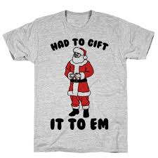 You Know I Had To Do It To Em Meme Transparent Had To Gift It To Em Parody T Shirts Lookhuman Printed Shirts Shirts T Shirt