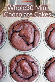 Whole30 Mini Chocolate Cakes Recipe Eat This Not That Recipe Whole 30 Dessert Whole 30 Snacks Eat