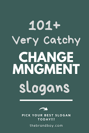 101 Best Change Management Slogans And Quotes Change Management Business Slogans Slogan