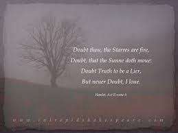 If you do not have someone there to king hamlet loved his son like any father does. Love Letter Doubt Thou The Stars Are Fire Doubt That The Sun Doth Move Doubt Truth To Be A Liar But Never Doubt Love Letters Lettering Shakespeare Quotes