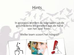 Hints In Groepjes Worden De Begrippen Uit De Geschiedenis Les Geraden Aan De Hand Van Het Spel Hints Welke Team Scoort Het Hoogst Ppt Video Online Download