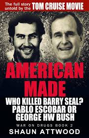 Barry seal became an aviator at only 16 years old, and as soon as he received his pilot licence, he started smuggling weapons. American Made Who Killed Barry Seal Pablo Escobar Or George Hw Bush War On Drugs Attwood Shaun 9781537637198 Amazon Com Books