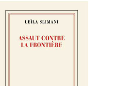 Photo « Assaut contre la frontière » : l'appel de Leïla Slimani  Le ...