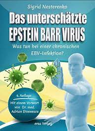 Das Unterschatzte Epstein Barr Virus Was Tun Bei Einer Chronischen Ebv Infektion Nesterenko Sigrid Amazon It Libri