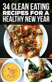 34 Clean Eating Recipes For A Healthy New Year Clean Eating Recipes Clean Recipes Healthy Clean Eating