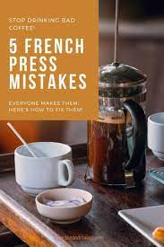 5 French Press Mistakes You Are Making French Press Drinks French Press Coffee Recipe French Press