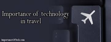 Importance Of Technology In Travel With Images Technology Travel Definitions