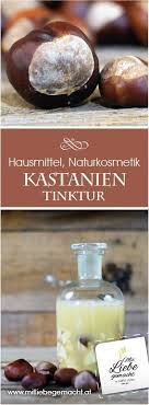 Rosskastanien Tinktur Und Venengel Gegen Mude Beine Mit Liebe Gemacht Tinktur Kastanien Salben Selber Machen