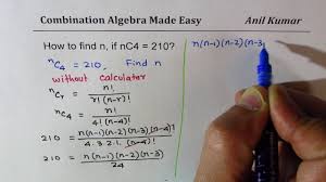 Combination Algebra Nc4 210 Find N Without Calculator Trick Youtube