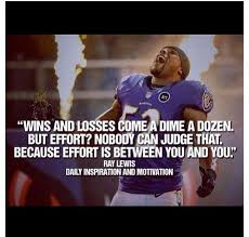 Effort Game Day Quotes Ray Lewis Quotes Ray Lewis