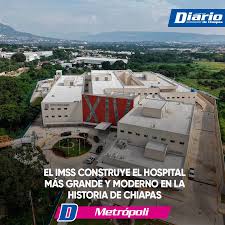 El IMSS construye el hospital más grande y moderno en la historia de Chiapas