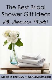 Here are the best bridal shower gift ideas for modern brides. Best Bridal Shower Gifts Made In The Usa Usa Love List