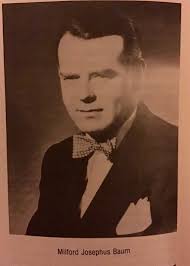 Milford Josephus Baum (1907-2006)