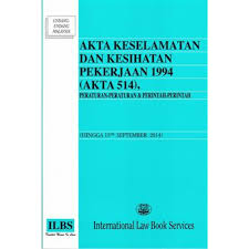 Akta keselamatan dan kesihatan pekerjaan 1994. Akta Keselamatan Dan Kesihatan Pekerja 1994 Akta 514