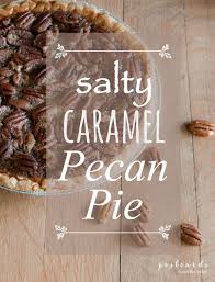 Salty Caramel Pecan Pie The Best Pecan Pie Ever Recipe Best Pecan Pie Caramel Pecan Caramel Pecan Pie