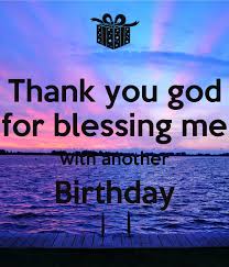 Happy Birthday Thank You Text Meme Thank You God For Blessing Me With Another Birthday 6 Png 600 700 Birthday Wishes Quotes Birthday Quotes Thank You For Birthday Wishes