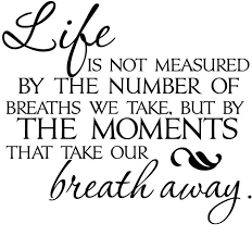 On average humans take about 751,070,880 breaths in a. 20 Life Is Not Measured Quote Sayings Pictures Photos Quotesbae