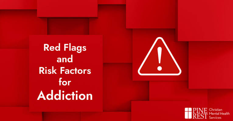 Addiction Red Flags and Risk Factors - Pine Rest Newsroom