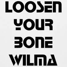 Loosen Your Bone Wilma Google Search Inspiratonal Quotes Quotations Motivational Quotes