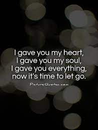I Gave You My Heart I Gave You My Soul I Gave You Picture Quotes