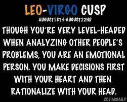 The leo virgo cusp is the point in the leo virgo cusp personality blends a need for order with a demanding focus on the needs of others. Leo Virgo Cusp The Cusp Of Exposure 5 Wattpad