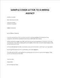 A cover letter is at least as important as a resume in helping you land an interview for the job you want. Cover Letter To A Hiring Agency