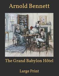 Make sure to be the first one to check our whole new range of collections. Arnold Bennett The Grand Babylon Hotel Paperback Book 2021