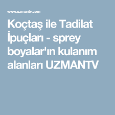 Koctas Ile Tadilat Ipuclari Sprey Boyalar In Kulanim Alanlari Uzmantv Goruntuler Ile Ipuclari Tamirat
