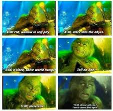 It S Almost Christmas And I Refuse To Break My Tradition Of Watching The Grinch Christmas Memes Funny Christmas Memes Grinch Memes