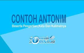 Pengertian antonim dan sinonim beserta contohnya. Antonim Adalah Contoh Kata Dan Kalimatnya Terlengkap
