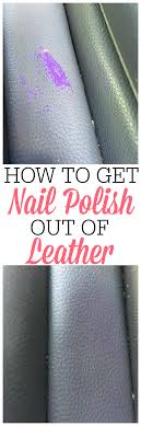Fingernail polish that has set on car upholstery can be removed by picking out as much as possible with tweezers, and then. How To Get Nail Polish Out Of Leather Frugally Blonde