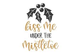 Choose from over a million free vectors, clipart graphics, vector art images, design templates, and illustrations created by artists worldwide! Kiss Me Under The Mistletoe Svg Cut File By Creative Fabrica Crafts Creative Fabrica