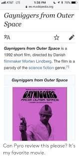 The film is a parody. 25 Best Memes About Gayniggers From Outer Space Gayniggers From Outer Space Memes