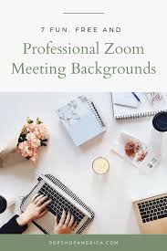 7 Fun Free And Professional Zoom Meeting Backgrounds In 2020 How To Start A Blog Work Organization Blog