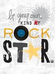 Be Your Own Kind Of Rock Star Music Posters That Stick Rock Star Theme Rock Star Quote Stars Classroom