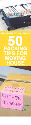 Packing a cluttered house before a move is no fun. 50 Packing Tips For Moving House The Organised Housewife