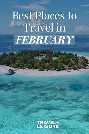 11 Best Places To Travel In February Februarytravel Wintertravel Bestfebruarytravel Travel2019 Best Places To Travel Travel And Leisure Places To Travel
