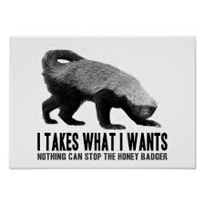 Honey Badger I Takes What I Wants Poster Zazzle Com Honey Badger Honey Badger Tattoo Badger