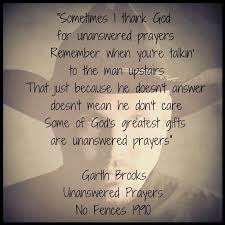 I asked for strength that i might achieve; Pin By Austin Adams On Music Country Music Quotes Garth Brooks Quotes Unanswered Prayers