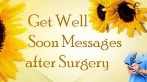 Surgery patients may not be able to return to normal activities right away. Showy Surgery Recovery Quotes Agreeable Speedy Recovery Wishes Get Well Quotes Get Well Wishes Get Well Soon Messages