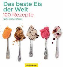 Buchrezension Das Beste Eis Der Welt Von Jeni Britton Bauer Selbst Eis Machen Der Eis Blog