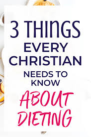 3 Things Every Christian Needs To Know About Dieting In 2020 Bible Diet Diet Motivation Christian